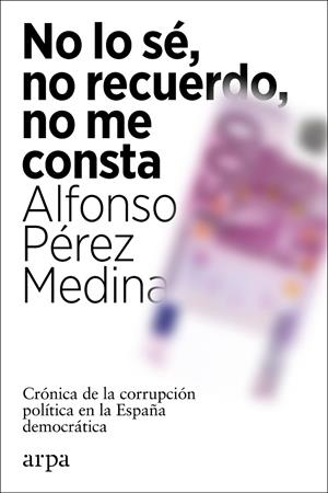 No lo sé, no recuerdo, no me consta | 9788418741012 | Pérez Medina, Alfonso | Llibres.cat | Llibreria online en català | La Impossible Llibreters Barcelona