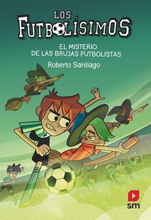 Los Futbolísimos 19: El misterio de las brujas futbolistas | 9788413921594 | Santiago, Roberto | Llibres.cat | Llibreria online en català | La Impossible Llibreters Barcelona
