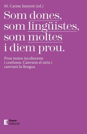 Som dones, som lingüistes, som moltes i diem prou | 9788497667425 | Junyent Figueras, M. Carme | Llibres.cat | Llibreria online en català | La Impossible Llibreters Barcelona