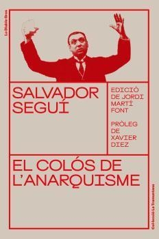 Salvador Seguí. El colós de l'anarquisme | 9788412204339 | Seguí i Rubinat, Salvador | Llibres.cat | Llibreria online en català | La Impossible Llibreters Barcelona