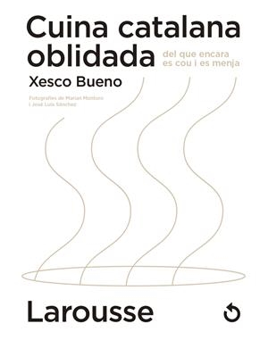 Cuina catalana oblidada del que encara es cou i es menja | 9788418882142 | Bueno Calderón de la Barca, Xesco | Llibres.cat | Llibreria online en català | La Impossible Llibreters Barcelona