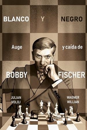 Blanco y Negro. Auge y caída de Bobby Fisher | 9788418347870 | Voloj, Julian/Willian, Wagner | Llibres.cat | Llibreria online en català | La Impossible Llibreters Barcelona