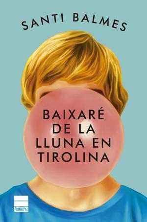 Baixaré de la lluna en tirolina | 9788418216336 | Balmes, Santi | Llibres.cat | Llibreria online en català | La Impossible Llibreters Barcelona