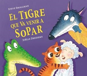 El tigre que va venir a sopar | 9788448857523 | Smallman, Steve/Dreidemy, Joëlle | Llibres.cat | Llibreria online en català | La Impossible Llibreters Barcelona