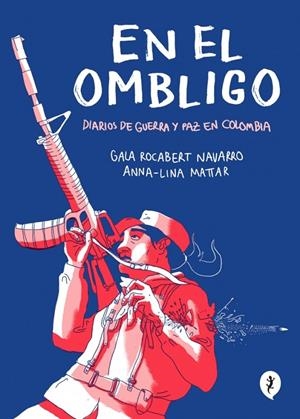 En el ombligo. Diarios de guerra y paz en Colombia | 9788418347474 | Lina Mattar, Anna/Rocabert Navarro, Gala | Llibres.cat | Llibreria online en català | La Impossible Llibreters Barcelona