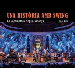 Una història amb swing. La Locomotora Negra, 50 anys | 9788491563433 | Gili Vidal, Tonio | Llibres.cat | Llibreria online en català | La Impossible Llibreters Barcelona