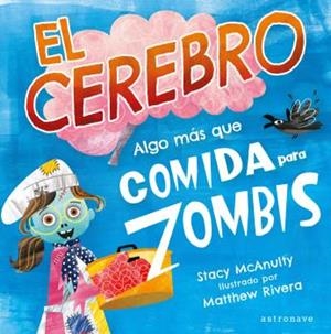 EL CEREBRO. ALGO MÁS QUE COMIDA PARA ZOMBIS | 9788467946970 | STACY MCANULTY/MATTHEW RIVERA | Llibres.cat | Llibreria online en català | La Impossible Llibreters Barcelona
