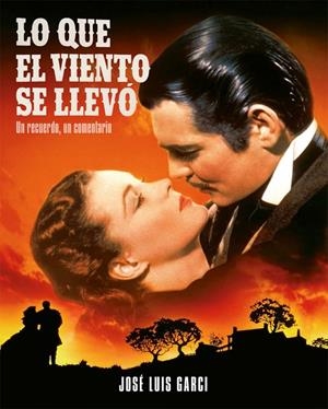 QUE EL VIENTO SE LLEVO,LO / UN RECUERDO/ UN COMENT | 9788418181337 | Garci, José Luis | Llibres.cat | Llibreria online en català | La Impossible Llibreters Barcelona