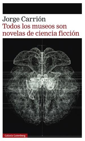 Todos los museos son novelas de ciencia ficción | 9788418807657 | Carrión, Jorge | Llibres.cat | Llibreria online en català | La Impossible Llibreters Barcelona