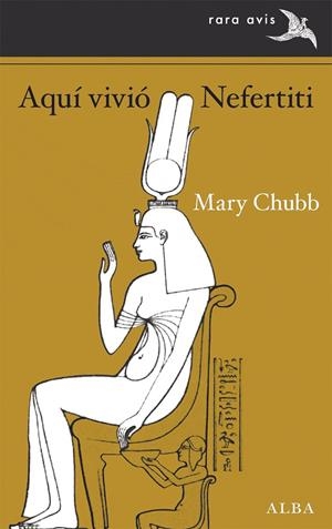 Aquí vivió Nefertiti | 9788490658413 | Chubb, Mary | Llibres.cat | Llibreria online en català | La Impossible Llibreters Barcelona