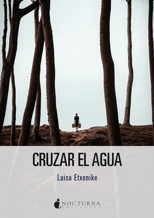 Cruzar el agua | 9788418440328 | Etxenike, Luisa | Llibres.cat | Llibreria online en català | La Impossible Llibreters Barcelona