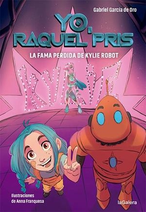 Raquel Pris 2. La fama perdida de Kylie Robot | 9788424670948 | García de Oro, Gabriel | Llibres.cat | Llibreria online en català | La Impossible Llibreters Barcelona