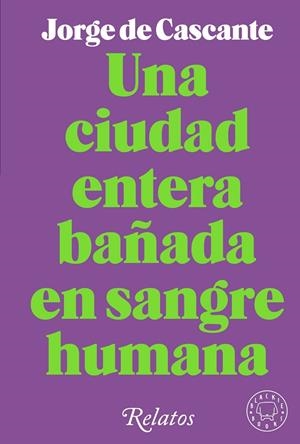 Una ciudad entera bañada en sangre humana | 9788418733994 | de Cascante, Jorge | Llibres.cat | Llibreria online en català | La Impossible Llibreters Barcelona