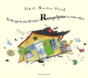 El dia que la casa del senyor Rumpelpum va sortir volant | 9788412394061 | Martin Strid, Jakob | Llibres.cat | Llibreria online en català | La Impossible Llibreters Barcelona