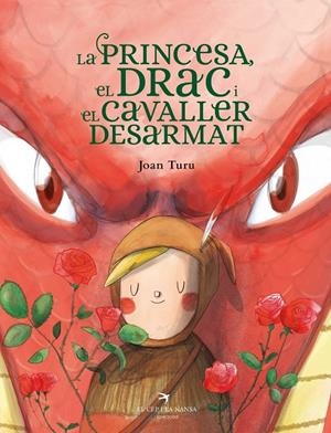 La princesa, el drac i el cavaller desarmat | 9788418522901 | Turu Sánchez, Joan | Llibres.cat | Llibreria online en català | La Impossible Llibreters Barcelona