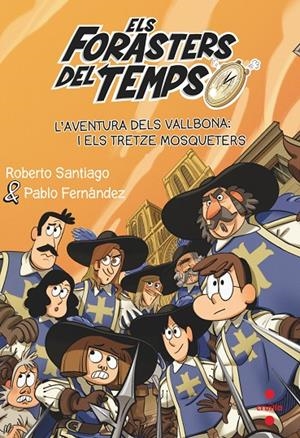 Els Forasters del temps 13: L'aventura dels Vallbona i els tretze mosqueters | 9788466150675 | Santiago, Roberto | Llibres.cat | Llibreria online en català | La Impossible Llibreters Barcelona