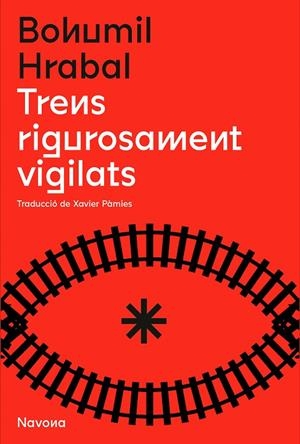 Trens rigorosament vigilats | 9788419179166 | Hrabal, Bohumil | Llibres.cat | Llibreria online en català | La Impossible Llibreters Barcelona