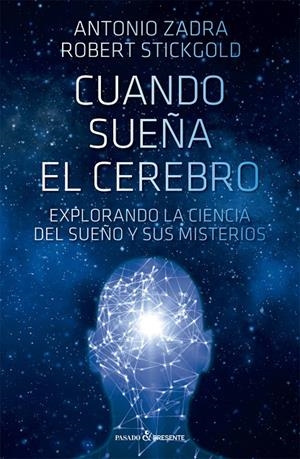 Cuando sueña el cerebro | 9788412402490 | Zadra, Antonio/Stickgold, Robert | Llibres.cat | Llibreria online en català | La Impossible Llibreters Barcelona