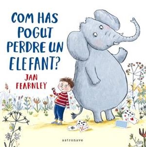COM HAS POGUT PERDRE UN ELEFANT? | 9788467948646 | FEARNLEY, JAN | Llibres.cat | Llibreria online en català | La Impossible Llibreters Barcelona