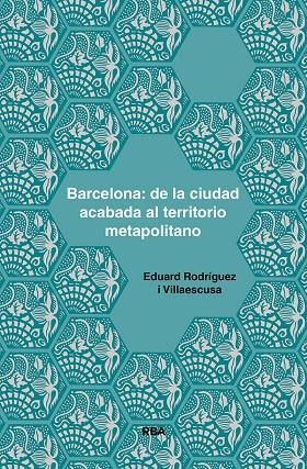 Barcelona: de la ciudad acabada al territorio metapolitano | 9788491875925 | Rodríguez i Villaescusa, Eduard | Llibres.cat | Llibreria online en català | La Impossible Llibreters Barcelona