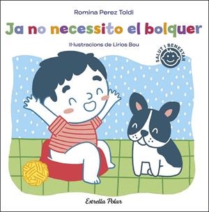 Ja no necessito el bolquer | 9788413891811 | Perez Toldi, Romina/Bou, Lirios | Llibres.cat | Llibreria online en català | La Impossible Llibreters Barcelona