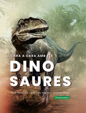 Cara a cara amb els dinosaures | 9788418520365 | Mattarelli, Diego/Pagliari, Emanuela/Banfi, Cristina | Llibres.cat | Llibreria online en català | La Impossible Llibreters Barcelona