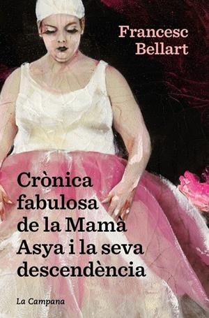 Crònica fabulosa de la Mamà Asya i la seva descendència | 9788418226601 | Bellart, Francesc | Llibres.cat | Llibreria online en català | La Impossible Llibreters Barcelona