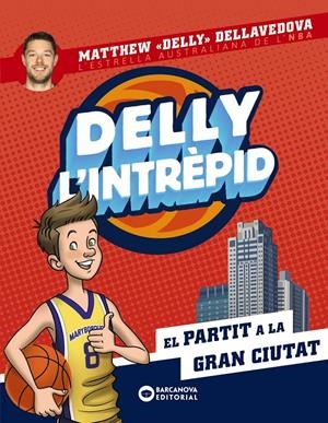 Delly l'intrèpid. Partit a la gran ciutat | 9788448955540 | Dellavedova, Matthew | Llibres.cat | Llibreria online en català | La Impossible Llibreters Barcelona
