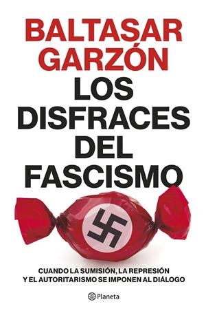 Los disfraces del fascismo | 9788408257400 | Garzón, Baltasar | Llibres.cat | Llibreria online en català | La Impossible Llibreters Barcelona