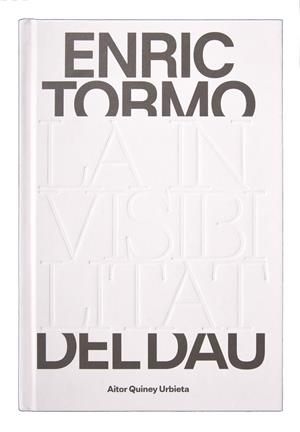 Enric Tormo. La invisibilitat del Dau | 9788491564003 | Quiney, Aitor | Llibres.cat | Llibreria online en català | La Impossible Llibreters Barcelona