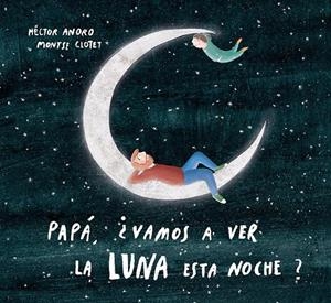 Papá, ¿vamos a ver la luna esta noche? | 9788424673468 | Anoro, Hector | Llibres.cat | Llibreria online en català | La Impossible Llibreters Barcelona