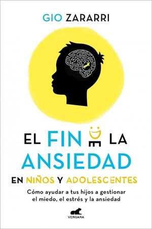 El fin de la ansiedad en niños y adolescentes: Cómo ayudar a tus hijos a gestion | 9788418620669 | Zararri, Gio | Llibres.cat | Llibreria online en català | La Impossible Llibreters Barcelona