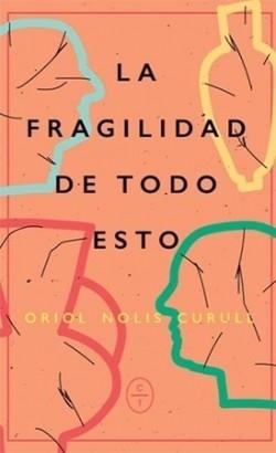 La fragilidad de todo esto | 9788412482034 | Nolis, Oriol | Llibres.cat | Llibreria online en català | La Impossible Llibreters Barcelona