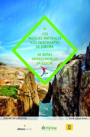 Los paisajes naturales más fascinantes de Europa. 30 rutas imprescindibles en co | 9788416395712 | Canal-Soler, Jordi | Llibres.cat | Llibreria online en català | La Impossible Llibreters Barcelona