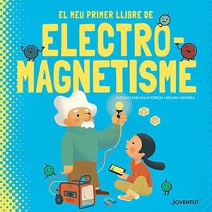 El meu primer llibre d'electromagnetisme | 9788426147448 | Kaid-Salah Ferrón, Sheddad | Llibres.cat | Llibreria online en català | La Impossible Llibreters Barcelona