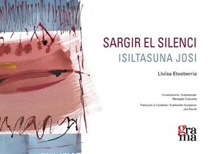 Sargir el silenci / Isiltasuna Josi | 9788412461350 | Etxeberria Azkune, Lluïsa | Llibres.cat | Llibreria online en català | La Impossible Llibreters Barcelona