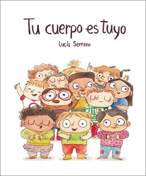 Tu cuerpo es tuyo | 9788418599408 | Serrano, Lucía | Llibres.cat | Llibreria online en català | La Impossible Llibreters Barcelona