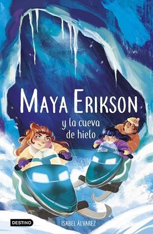 Maya Erikson 3. Maya Erikson y la cueva de hielo | 9788408259183 | Álvarez, Isabel/Bruno, Marina | Llibres.cat | Llibreria online en català | La Impossible Llibreters Barcelona