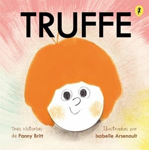 Truffe | 9788418347658 | Arsenault, Isabelle/Britt, Fanny | Llibres.cat | Llibreria online en català | La Impossible Llibreters Barcelona