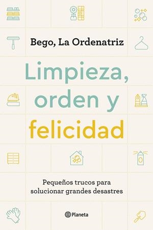 Limpieza, orden y felicidad | 9788408261896 | Bego, La Ordenatriz | Llibres.cat | Llibreria online en català | La Impossible Llibreters Barcelona