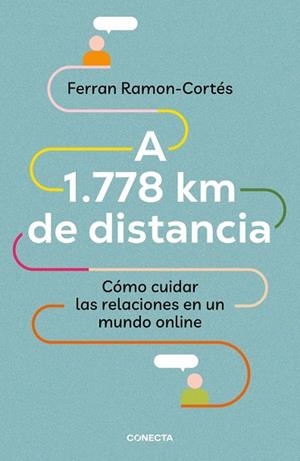 A 1.778 km de distancia. Cómo cuidar las relaciones en un mundo online | 9788417992576 | Ramon-Cortés, Ferran | Llibres.cat | Llibreria online en català | La Impossible Llibreters Barcelona