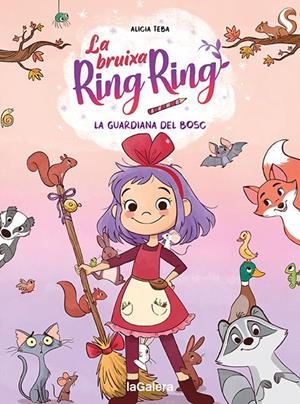 La bruixa Ring Ring 1. La guardiana del bosc | 9788424672720 | Teba, Alicia | Llibres.cat | Llibreria online en català | La Impossible Llibreters Barcelona