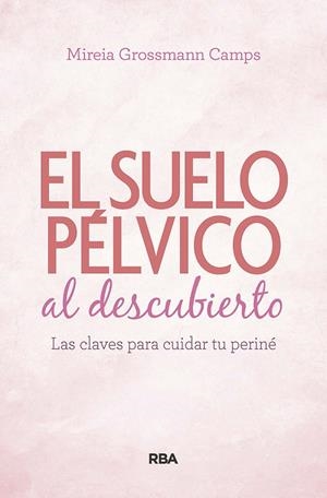 Suelo pélvico al descubierto. | 9788490569184 | Grossmann Camps, Mireia | Llibres.cat | Llibreria online en català | La Impossible Llibreters Barcelona