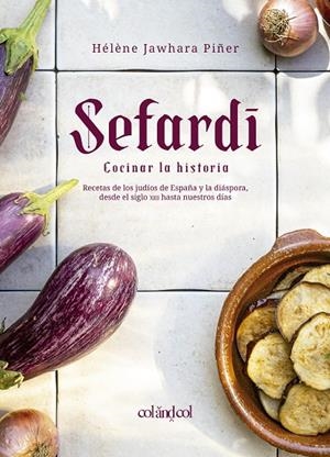 Sefardí. Cocinar la historia | 9788412450897 | Jawhara Piñer, Hélène | Llibres.cat | Llibreria online en català | La Impossible Llibreters Barcelona