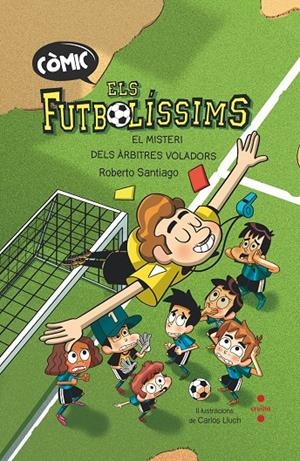 Còmic Els Futbolíssims 1. El misteri dels àrbitres voladors | 9788466153768 | Santiago, Roberto | Llibres.cat | Llibreria online en català | La Impossible Llibreters Barcelona