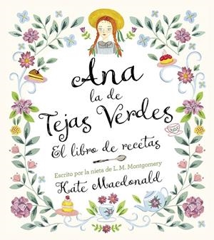 Ana, la de Tejas Verdes. El libro de recetas | 9788418820847 | Macdonald, Kate/Montgomery, Lucy Maud | Llibres.cat | Llibreria online en català | La Impossible Llibreters Barcelona