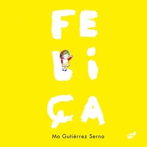 Feliça | 9788418702471 | Gutiérrez Serna, Mónica | Llibres.cat | Llibreria online en català | La Impossible Llibreters Barcelona