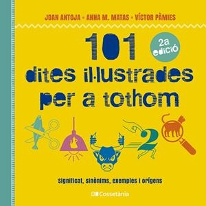 101 dites il·lustrades per a tothom | 9788413562216 | Pàmies i Riudor, Víctor/Matas i Ros, Anna M./Antoja i Mas, Joan | Llibres.cat | Llibreria online en català | La Impossible Llibreters Barcelona