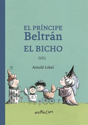El Príncipe Beltrán El Bicho | 9788418900327 | Lobel, Arnold | Llibres.cat | Llibreria online en català | La Impossible Llibreters Barcelona
