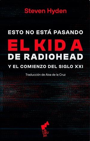 Esto no está pasando. Kid A. Radiohead | 9788419234049 | HYDEN, STEVEN | Llibres.cat | Llibreria online en català | La Impossible Llibreters Barcelona